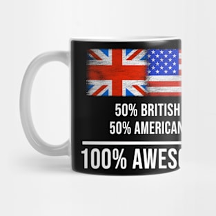 50% British 50% American 100% Awesome - Gift for American Heritage From America Mug